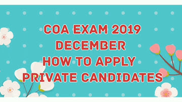 COA EXAM 2019 DECEMBER HOW TO APPLY PRIVATE CANDIDATES