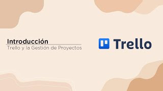 Cápsula 1 Introducción a Trello y la Gestión de Proyectos