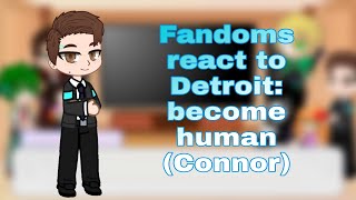 Fandoms react to Detroit: become human (Connor)