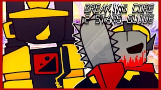 2 Stars BREAKING CORE Tumored Guide - The Battle Bricks