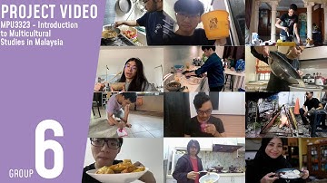 Group 6 - Project Video for MPU3323 Introduction to Multicultural Studies in Malaysia