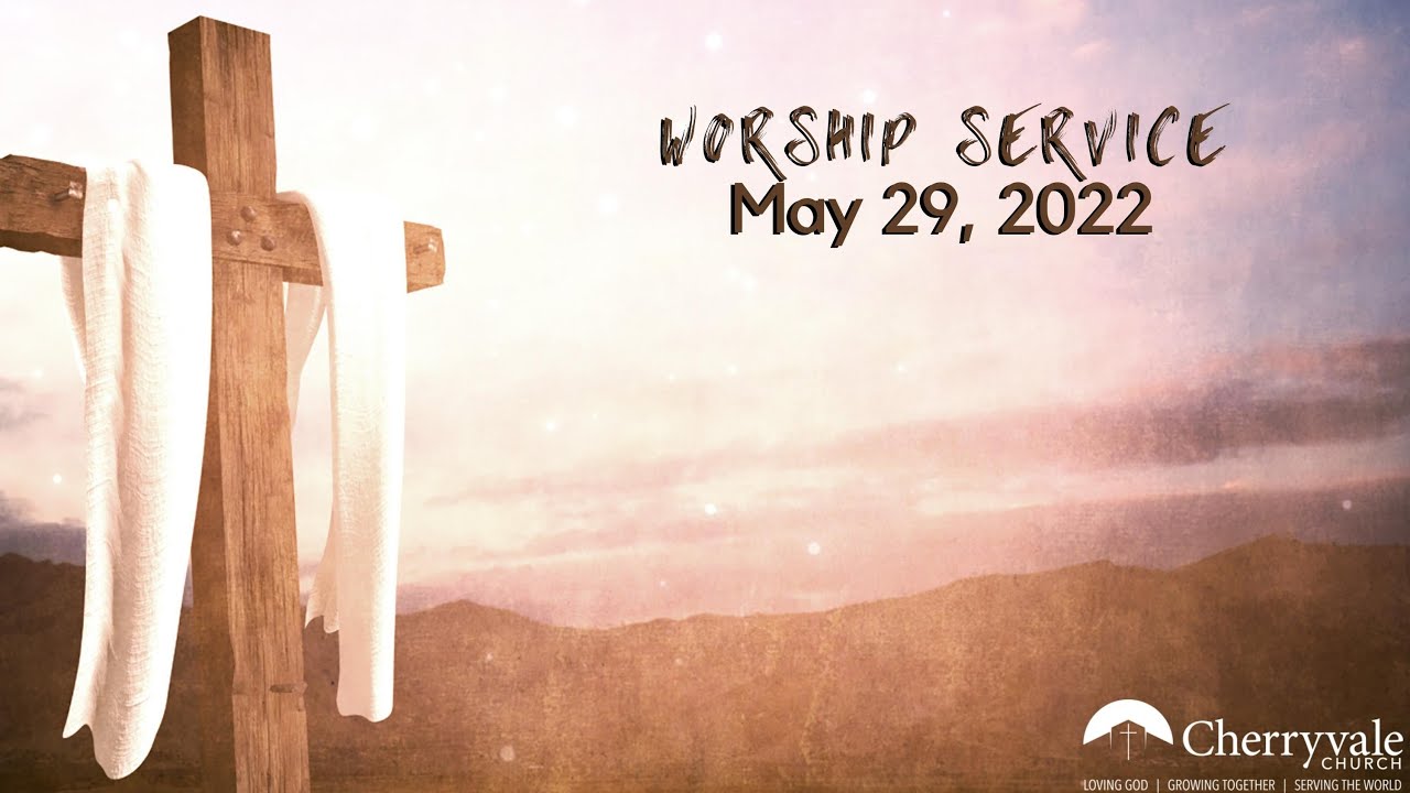 May 29, 2022 Sunday Worship Service at Cherryvale UMC, Staunton, VA
