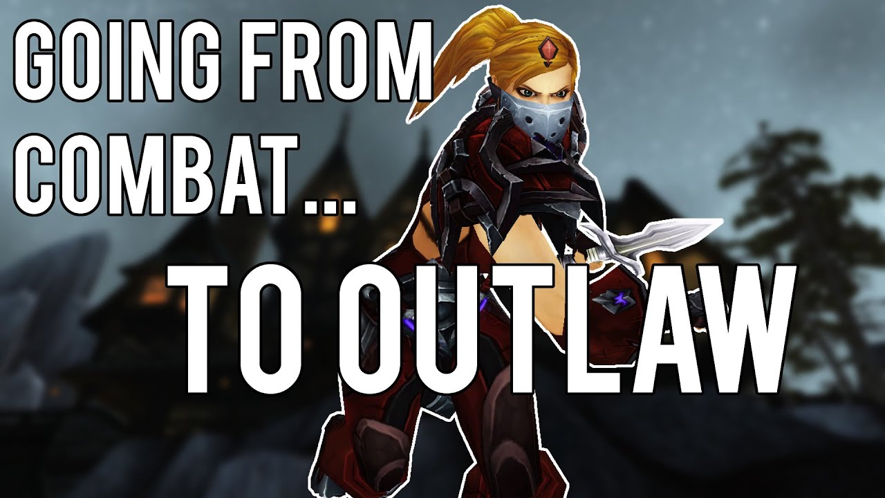 GOING FROM COMBAT TO OUTLAW IN LEGION - (Combat Rogue PvP) Warlords of Draenor 6.2.3