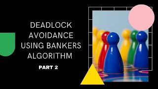DEADLOCK AVOIDANCE USING BANKERS ALGORITHM | RESOURCE REQUEST ALGORITHM |  PART 2