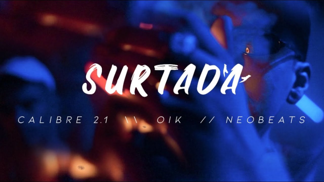 Calibre 2.1 - Surtada (Ft. Oik & NeoBeats)