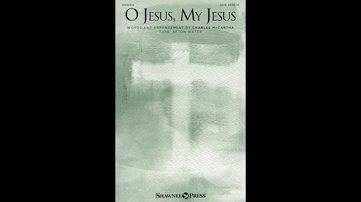 O JESUS, MY JESUS (SATB Choir) - Charles McCartha
