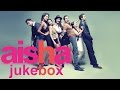 Aisha Full Songs Jukebox Sonam Kapoor Abhay Deol Lisa Haydon Aisha Full Songs Jukebox Sonam Kapoor Abhay Deol Lisa Haydon