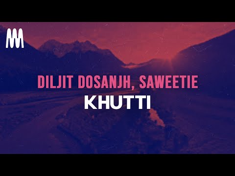 Diljit Dosanjh, Saweetie - Khutti (Lyrics)