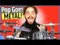 I Added METAL DRUMS To The MOST POPULAR Songs Of ALL TIME