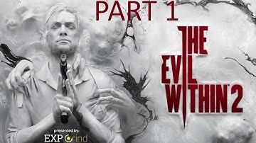 The Evil Within 2 GAMEPLAY part 1 - Chapter 1 Into the Flame - Full Walkthrough PS4 PRO