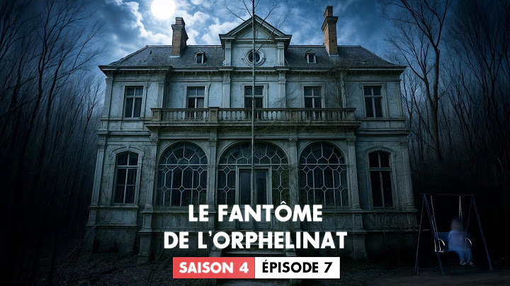 S4 - EP7 : Le Fantôme de l'Orphelinat (Enquête Paranormale - Chasseur de Fantômes)