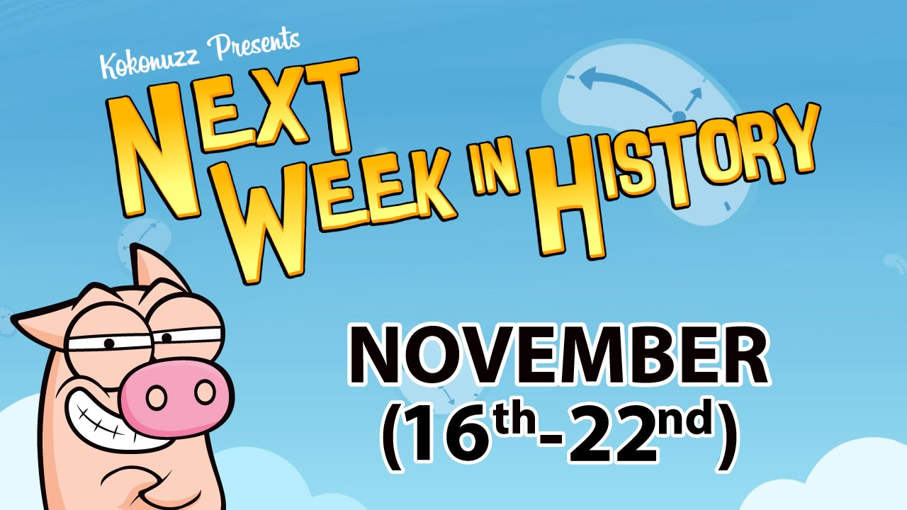 NWIH: Next Week in History (16-22 November History Funny)