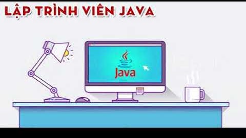 Học lập trình Java – thành thạo ngay trong khóa học