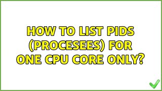 Ubuntu: How to list PIDs (procesees) for one CPU core only?