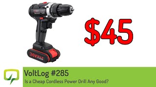 Voltlog #285 - Is a Cheap Cordless Power Drill Any Good