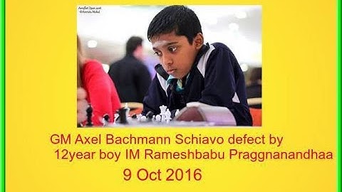 GM Axel Bachmann Schiavo defeat by 12year boy IM Rameshbabu Praggnanandhaa