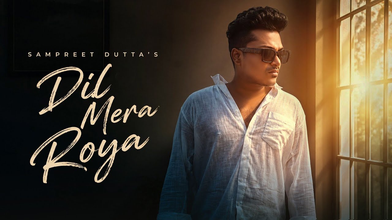 Dil Mera Roya | Bewafa Song | Sampreet Dutta | Sad Song | Official MV | Sad Rap Song |