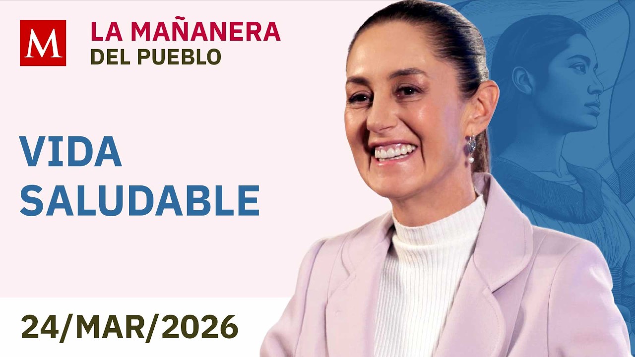 'La Mañanera del Pueblo' de HOY, martes 24 de marzo de 2026