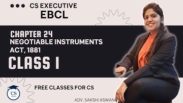 CS Executive|EBCL|Chapter 24| Negotiable  Instruments act, 1881|(Class 1) By Adv. Sakshi Aswani #cs