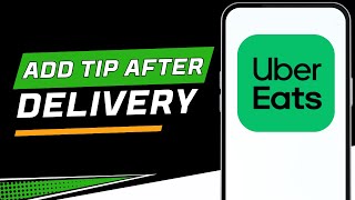 How to Add a Tip After Delivery in Uber Eats