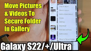 galaxy s22/s22 /ultra: how to move pictures & videos to secure folder in gallery