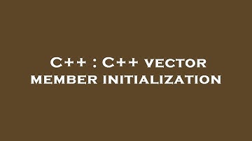 C++ : C++ vector member initialization