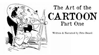 THE ART OF THE CARTOON PART 1
