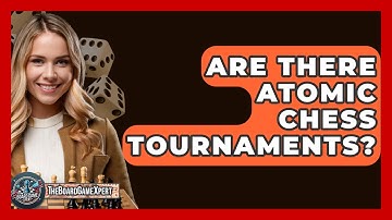 Are There Atomic Chess Tournaments? - The Board Game Xpert