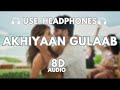 Akhiyaan Gulaab 8D Audio | Shahid Kapoor, Kriti Sanon | Mitraz | New Hindi Songs 2024