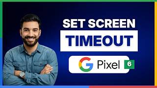 How to set screen timeout on Pixel 6[LATEST GUIDE]