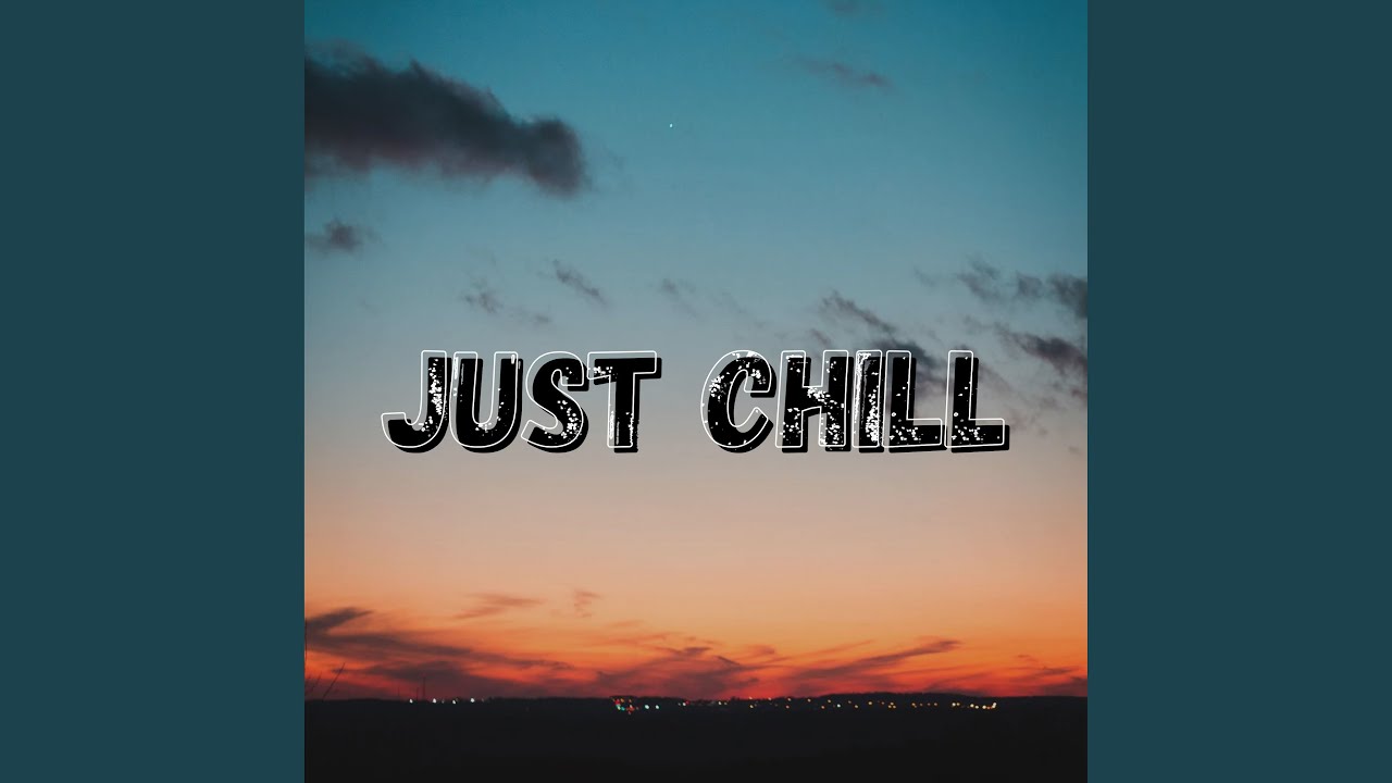 Watch Just Chill on YouTube Watch Just Chill on YouTube