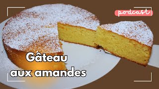 Gâteau aux amandes ou le Namandier ! Podcast 4