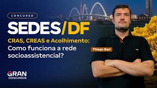 SEDES DF Contest | CRAS, CREAS and Shelter: How does the social assistance network work?