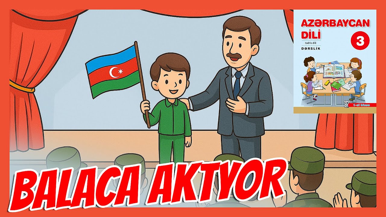 BALACA AKTYOR (3-cü sinif Azərbaycan dili)