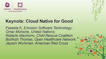 Keynote: Cloud Native for Good - Faseela K, O. Mohsine, R. Machorro, B. Thomas, J. Workman (ASL)