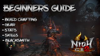 Nioh 2 Beginners Guide - Build Crafting, Skills, Blacksmith, & More