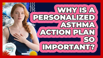 Why Is A Personalized Asthma Action Plan So Important? - Everyday Asthma Tips