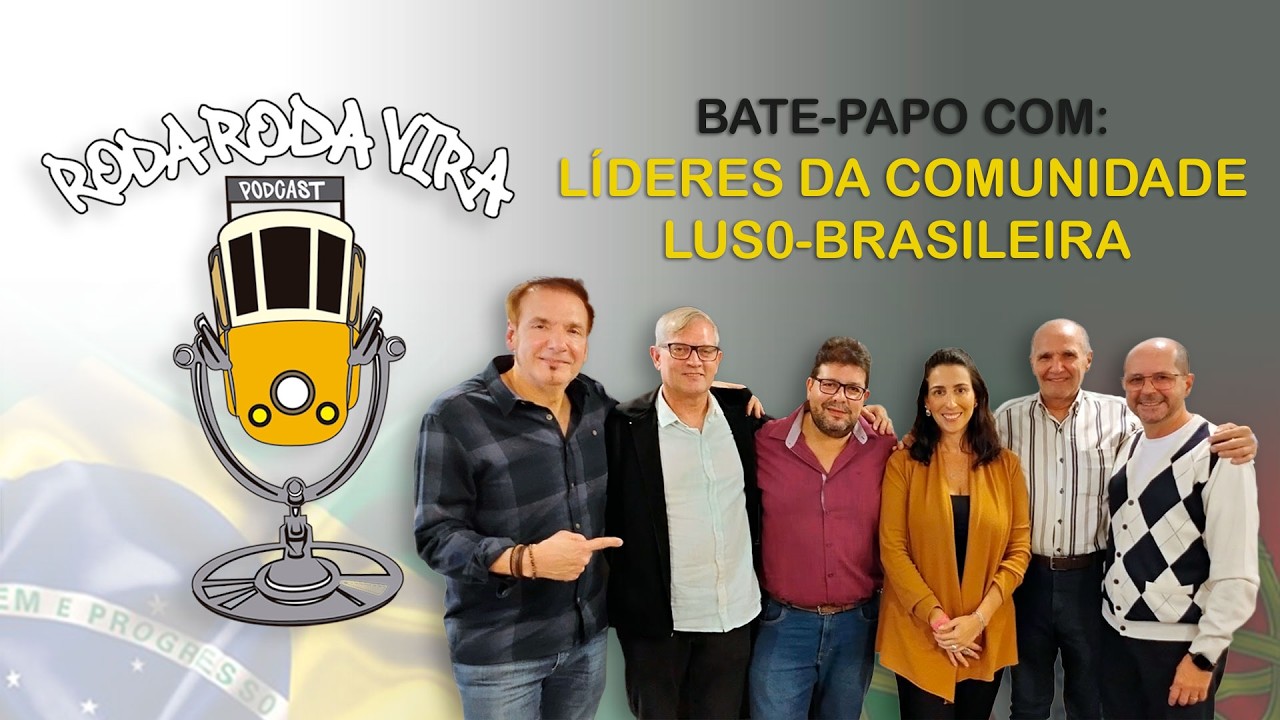 BATE-PAPO COM LÍDERES DA COMUNIDADE LUSO-BRASILEIRA #153