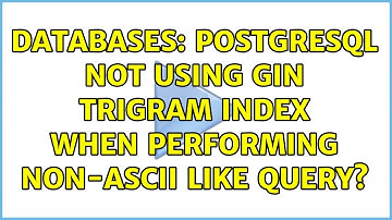 Databases: Postgresql not using GIN trigram index when performing non-ASCII LIKE query?