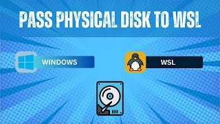 Pass Physical Disk to WSL2