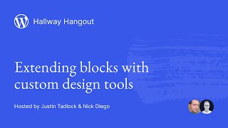 WordPress Hallway Hangout: Extending blocks with custom design tools
