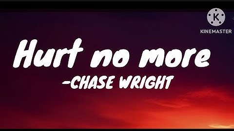 CHASE WRIGHT-Hurt no more (lyrics)