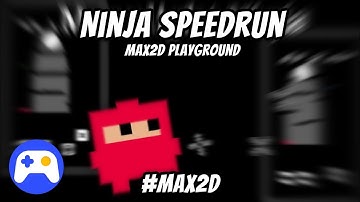 Ninja Speedrun | Playground | Max2D