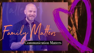 Family Matters | Communication Matters | Pastor Jason Swann