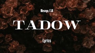 Tadow | Lyrics | Mesego, FJK | Lyrics Maxxing Resimi