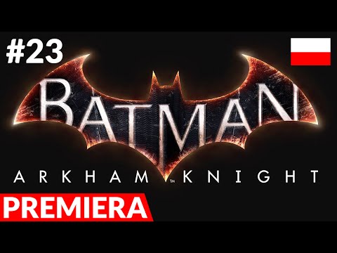 Zagrajmy w Batman: Arkham Knight PL - odc.23 (#23) - W drodze za Gordonem