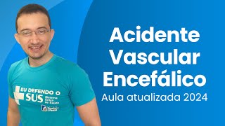 Acidente Vascular Encefálico - AVE (aula atualizada 2024)