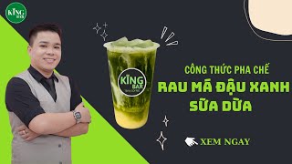 RAU MÁ ĐẬU XANH SỮA DỪA [BÀI 34] - TRUNG TÂM PHA CHẾ KINGBAR