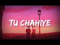 Tu Chahiye   Atif AslamLyrics Lyrical Bam Hindi