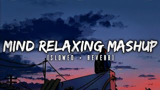 Mind Relaxing Mashup (SlowedReverb) | SATRANGA X TERA HUA | 3AM MASHUP | NIGHT DREAM CHILLOUT MASHUP